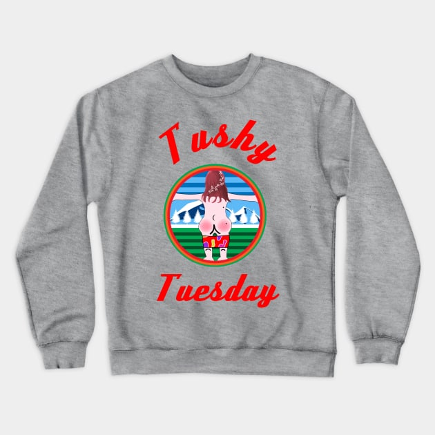 #Tushy Tuesday #tushy tuesday , Hike Like A Girl , Funny Hiking , Gift for a hiker , #tushytuesday Crewneck Sweatshirt by OsOsgermany